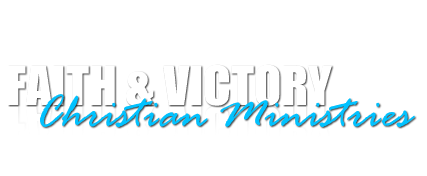 Faith and Victory Christian Ministries